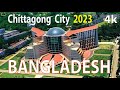 Chittagong City , Bangladesh 4K By Drone 2023