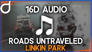 Linkin Park - Roads Untraveled (16D AUDIO) - Surround Sound | Audio Remix 🎧