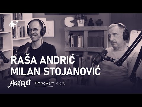 Podcast 123: Raša Andrić i Milan Stojanović