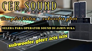 Download lagu Cek sound dangdut kalem🔊 subwoofer glerr icis icis serasa lagi ada hajatan mp3
