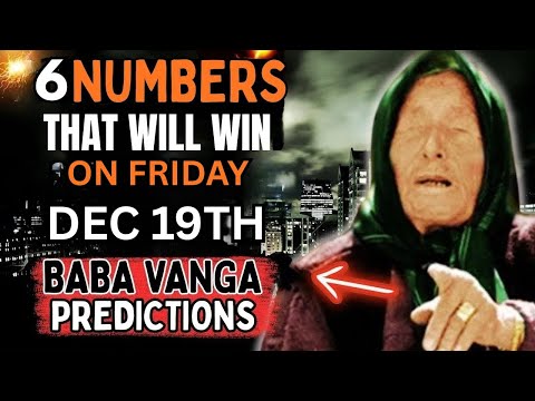 BABA VANGA PREDICTED 6 LUCKY NUMBERS for DEC 19 to WIN  & GET RICH In  FUTURE 2025 ITS HAPPENING