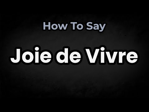 How To Pronounce Joie de Vivre? (CORRECTLY) Meaning & Pronunciation