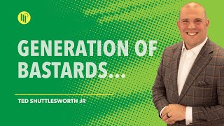 Generation of Bastards...