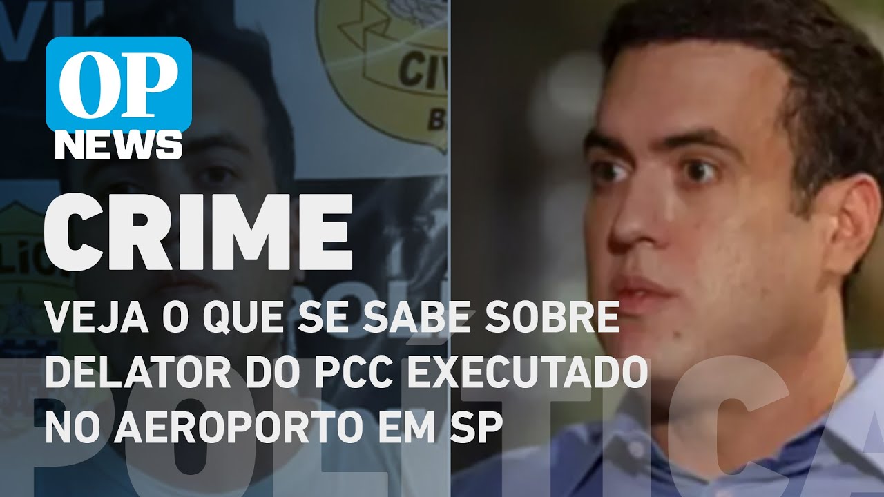 Veja o que se sabe sobre delator do PCC executado no aeroporto em São Paulo l O POVO NEWS