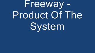 Freeway - Product Of The System
