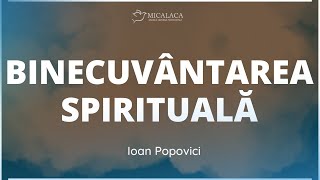 "Binecuvântarea spirituală" - Ioan Popovici | predică 2023