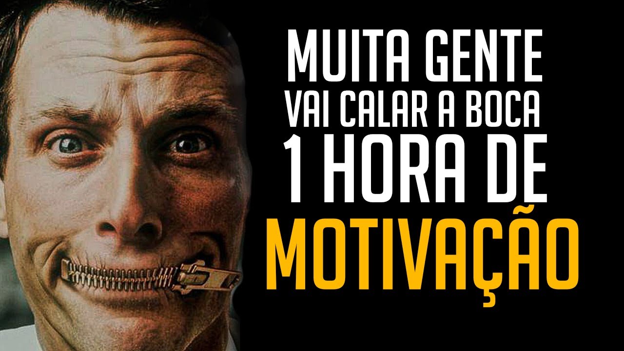 ESSE VIDEO COM 1 HORA DE MOTIVAÇÃO VAI FAZER VOCÊ CALAR A BOCA DE MUITA GENTE QUE DUVIDOU DE VOCÊ!
