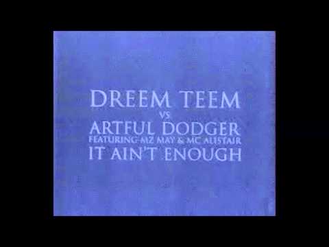 Artful Dodger vs Dreem Teem - It Ain't Enough (3:54)