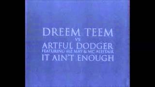 Artful Dodger vs Dreem Teem - It Ain't Enough (3:54)