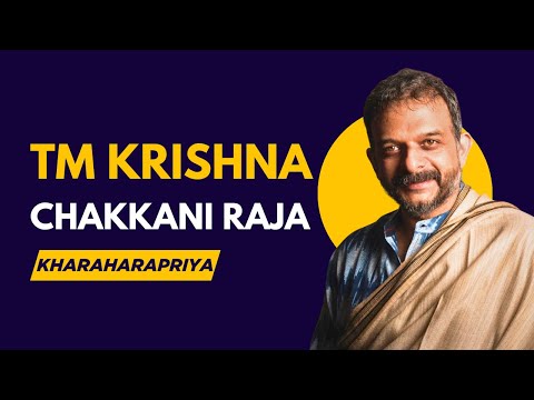TM Krishna | Chakkani Raja | Kharaharapriya | Adi | Thyagaraja