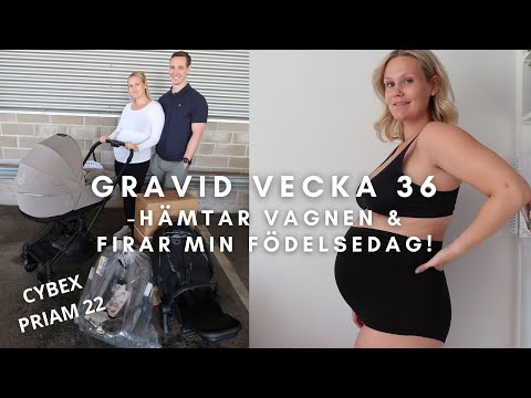 Hämtar vagnen & firar min födelsedag - Gravid vecka 36