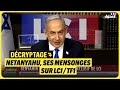 LES MENSONGES DE NETANYAHU SUR LCI/TF1 - DÉCRYPTAGE