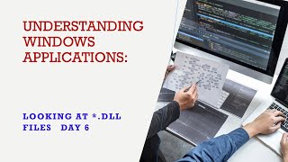 Understanding Windows Applications:  Day 6 DLLs