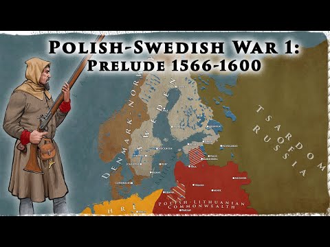 Invasion of Sweden: Prelude to the Polish-Swedish War 1566-1600 (Pt. 1)