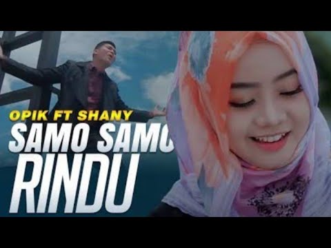 LIRIK MINANG TERBARU - OPIK FEAT SHANY - SAMO SAMO RINDU