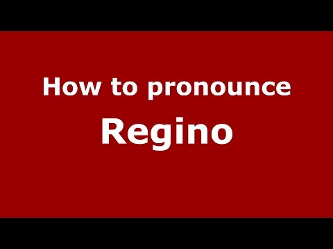 How to pronounce Regino