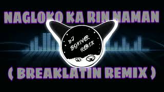 Download lagu NAGLOKO KA RIN NAMAN |( BREAKLATIN ) DJ BONIVER GUSI REMIX 2023 mp3