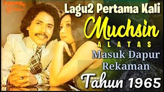 Download lagu MUCHSIN ALATAS Songs First Recorded in 1965 mp3 Download lagu MUCHSIN ALATAS Songs First Recorded in 1965 mp3