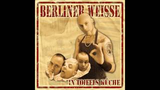 Berliner Weisse - In Toifels Küche (Full Album)