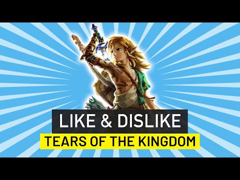 Like & Dislike: The Legend of Zelda Tears of the Kingdom