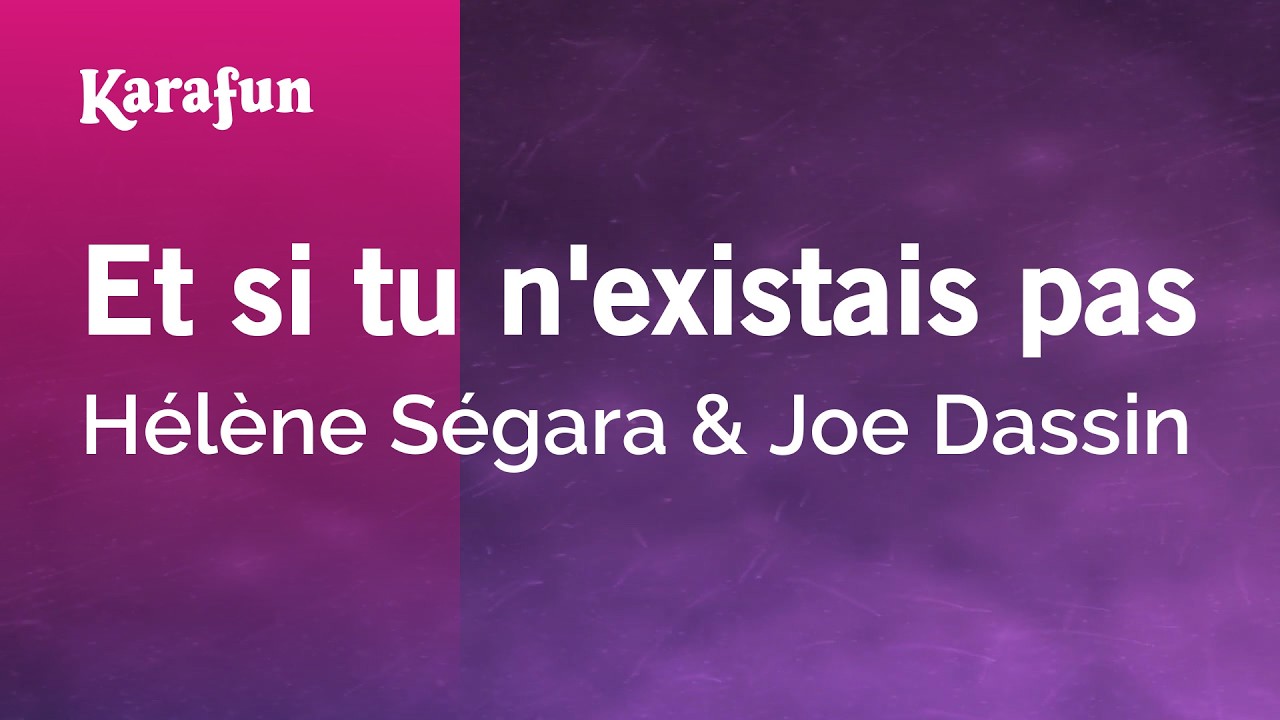 Et si tu n'existais pas - Hélène Ségara & Joe Dassin | Karaoke Version | KaraFun