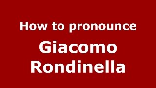 How to pronounce Giacomo Rondinella