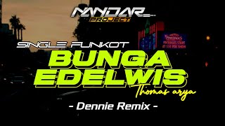 Download lagu Funkot BUNGA EDELWIS Thomas arya || By Dennie remix mp3 Download lagu Funkot BUNGA EDELWIS Thomas arya || By Dennie remix mp3