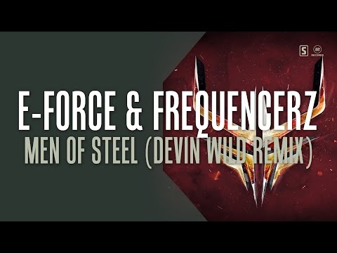 E-Force & Frequencerz - Men Of Steel (Devin Wild Remix) (#A2REC161)