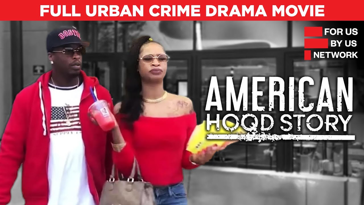 American Hood Story | Full Urban Crime Romance Movie | Free HD Drama Film | @ForUsByUsNetwork