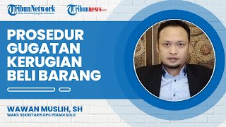 Prosedur dan Persyaratan untuk Menggugat jika Alami Kerugian dalam Pembelian Barang