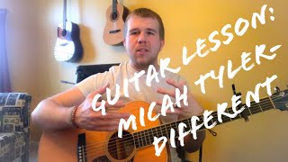 Different- Micah Tyler- Guitar Lesson