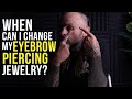 When Can I Change My Eyebrow Piercing Jewelry UrbanBodyJewelry Com