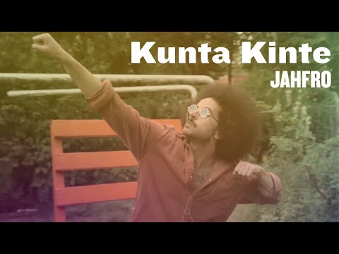 Jahfro - Kunta Kinte (Visuals)