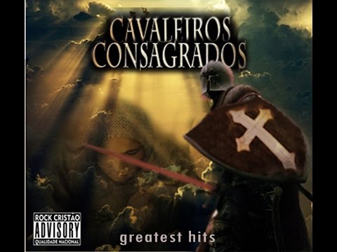 Cavaleiros Consagrados (Greatest Hits) Rock Cristão (2015)