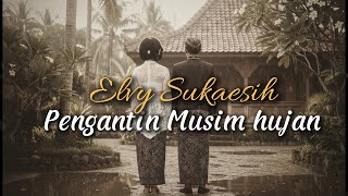 Download lagu Elvy Sukaesih - Pengantin Musim Hujan ( Lirik Video) mp3
