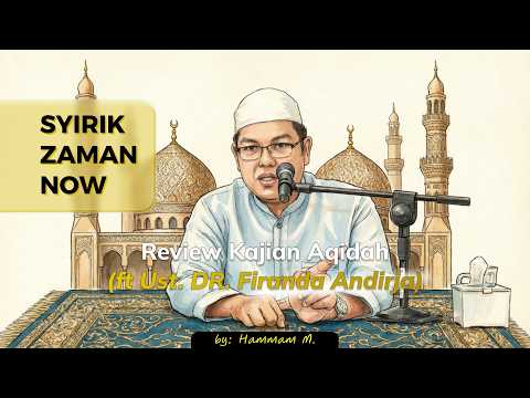 Syirik Zaman Now Explained | Aqidah Study Review, speaker from one of the greatest Ustadz