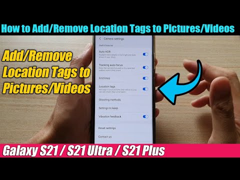 Galaxy S21/Ultra/Plus: How to Add/Remove Location Tags to Pictures/Videos