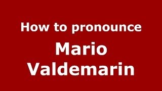 How to pronounce Mario Valdemarin