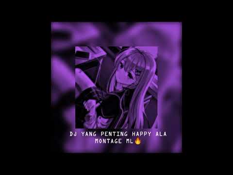DJ YANG PENTING HAPPY VIRAL (MONTAGE ML)🔥 YANG KALIAN CARI🔥