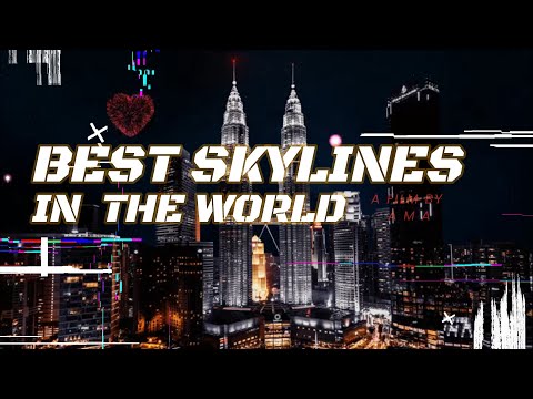 Top 20 Best Skylines in the World