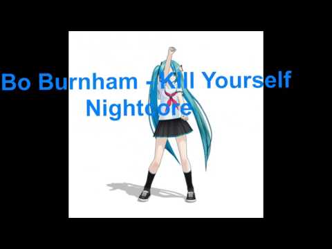 Bo Burnham - Kill Yourself Nightcore