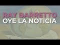 Ray Barretto - Oye la Noticia (Audio Oficial)