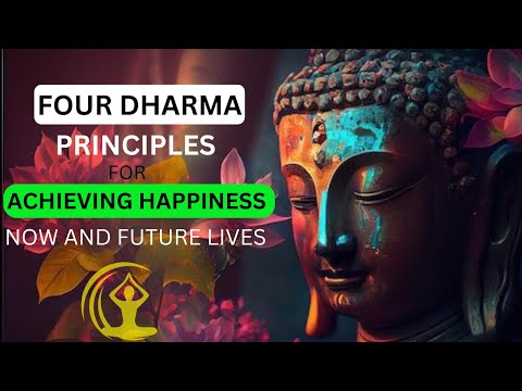 Four Dharma Principles for Achieving Happiness Now and Future Lives | Buddha's Secret