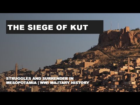 The Siege of Kut: Struggles and Surrender in Mesopotamia | WWI Military History