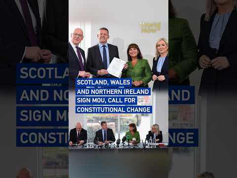 Scotland, Wales and Northern Ireland sign MoU, call for constitutional change #worldnow