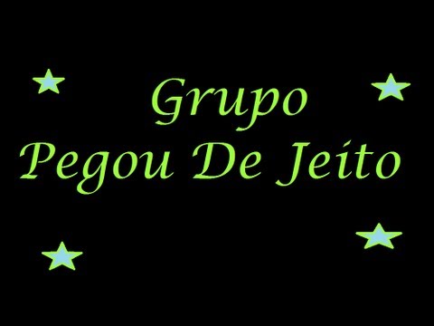grupo pegou de jeito