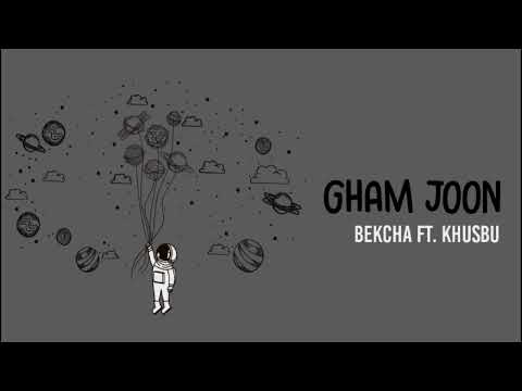 Gham joon - Bekcha ft. Khusbu