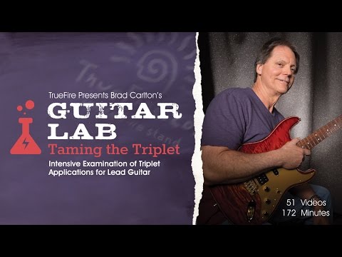 Guitar Lab: Taming the Triplet - Intro - Brad Carlton