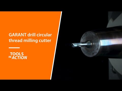 Tools In Action: GARANT drill corcular thread milling cutter