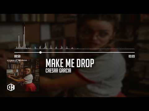 Caesar Garcia - Make Me Drop - Deep Hype Sounds